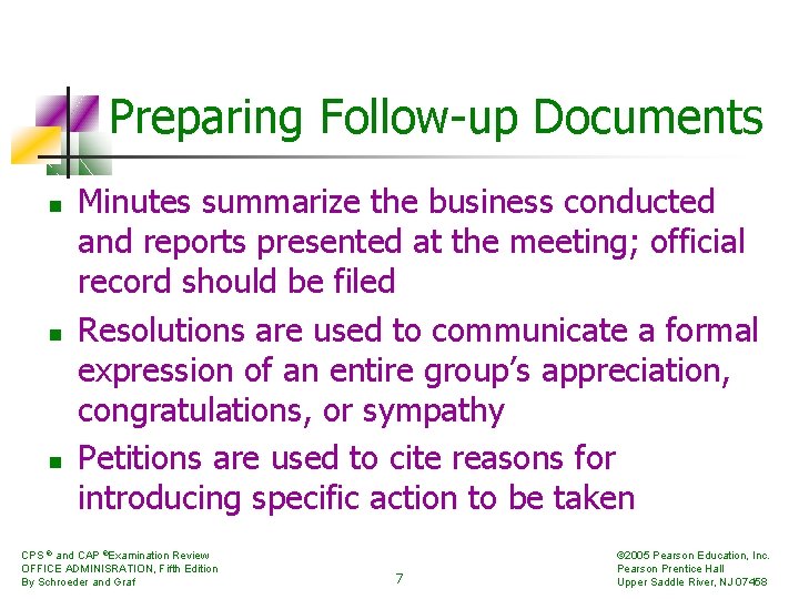 Preparing Follow-up Documents n n n Minutes summarize the business conducted and reports presented