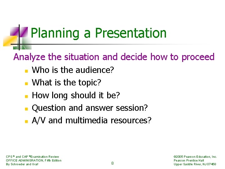 Planning a Presentation Analyze the situation and decide how to proceed n n n