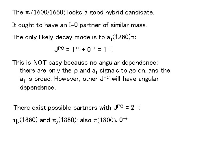 The p 1(1600/1660) looks a good hybrid candidate. It ought to have an I=0