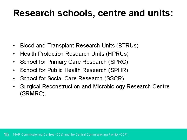 Research schools, centre and units: • • • 15 Blood and Transplant Research Units