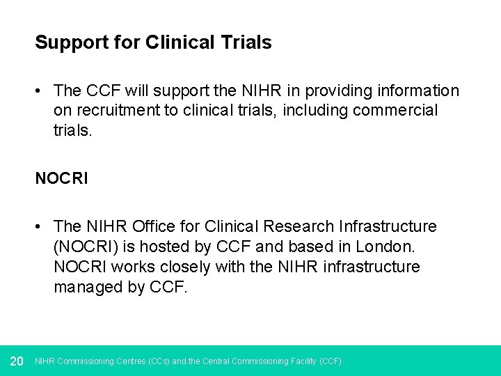 Support for Clinical Trials • The CCF will support the NIHR in providing information