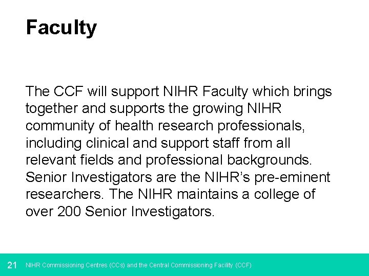 Faculty The CCF will support NIHR Faculty which brings together and supports the growing