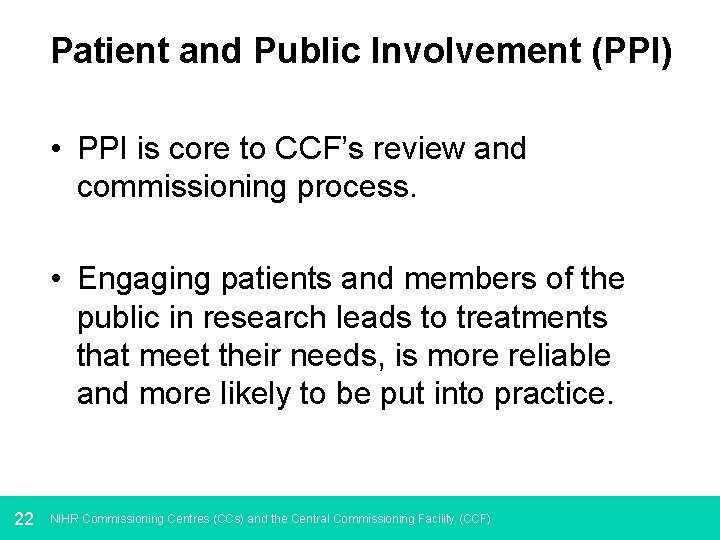 Patient and Public Involvement (PPI) • PPI is core to CCF’s review and commissioning