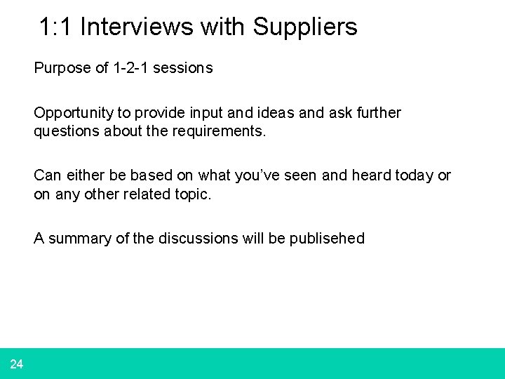 1: 1 Interviews with Suppliers Purpose of 1 -2 -1 sessions Opportunity to provide