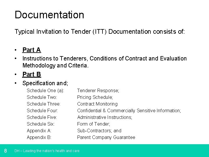 Documentation Typical Invitation to Tender (ITT) Documentation consists of: • Part A • Instructions