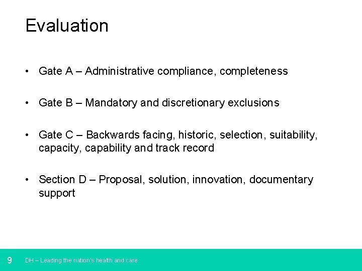 Evaluation • Gate A – Administrative compliance, completeness • Gate B – Mandatory and