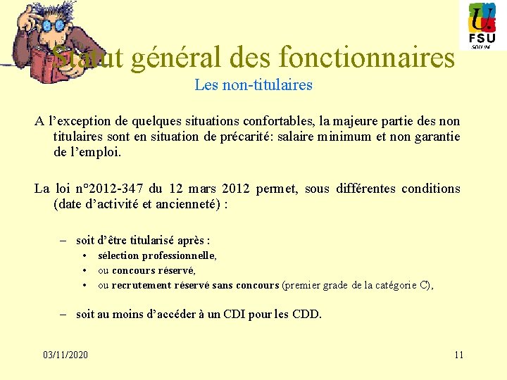 Statut général des fonctionnaires Les non-titulaires A l’exception de quelques situations confortables, la majeure