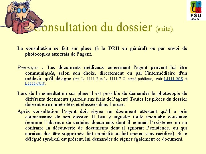 Consultation du dossier (suite) La consultation se fait sur place (à la DRH en