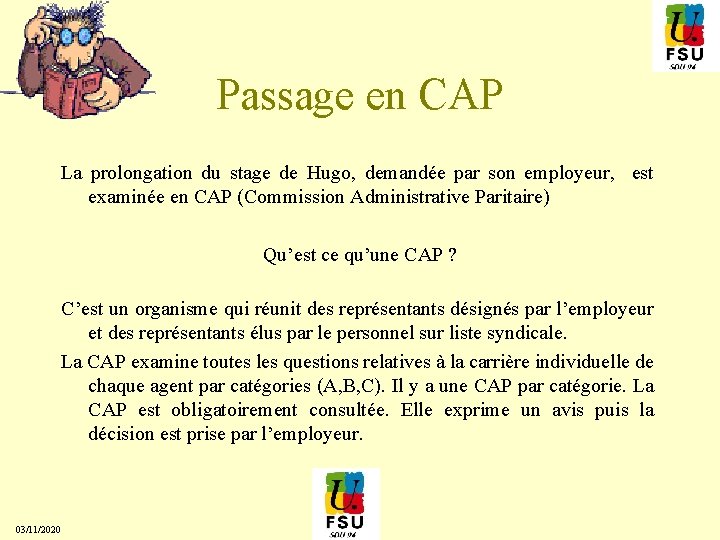 Passage en CAP La prolongation du stage de Hugo, demandée par son employeur, est