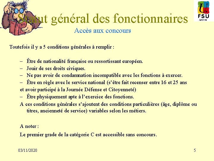 Statut général des fonctionnaires Accès aux concours Toutefois il y a 5 conditions générales