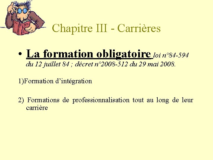 Chapitre III - Carrières • La formation obligatoire loi n° 84 -594 du 12