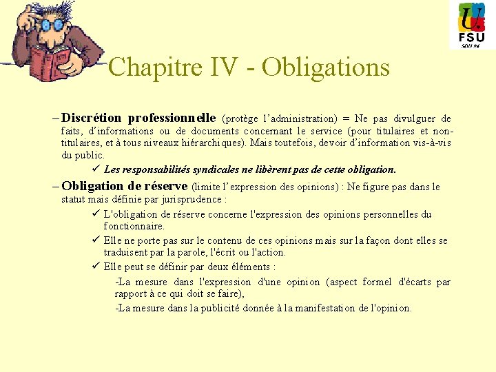 Chapitre IV - Obligations – Discrétion professionnelle (protège l’administration) = Ne pas divulguer de