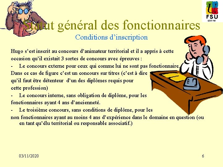 Statut général des fonctionnaires Conditions d’inscription Hugo s’est inscrit au concours d’animateur territorial et