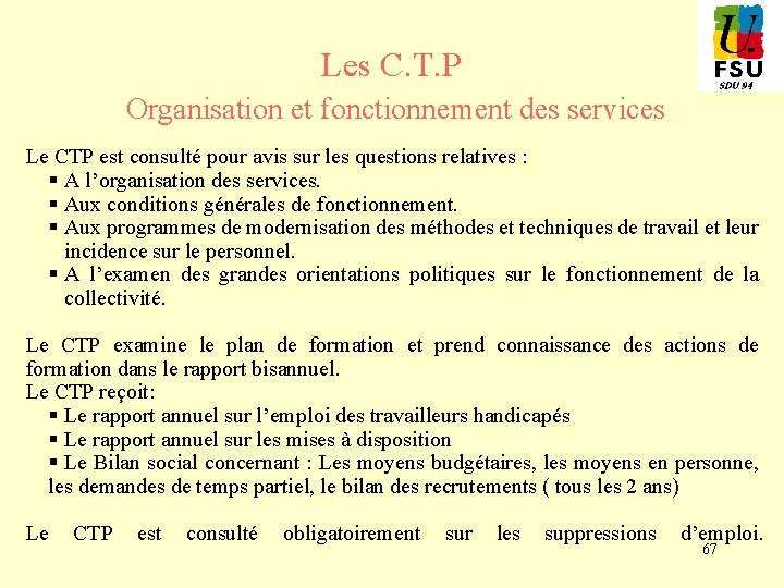 Les C. T. P Organisation et fonctionnement des services Le CTP est consulté pour