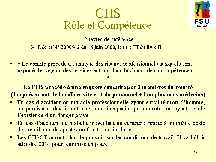 CHS Rôle et Compétence 2 textes de référence Ø Décret N° 2000542 du 16