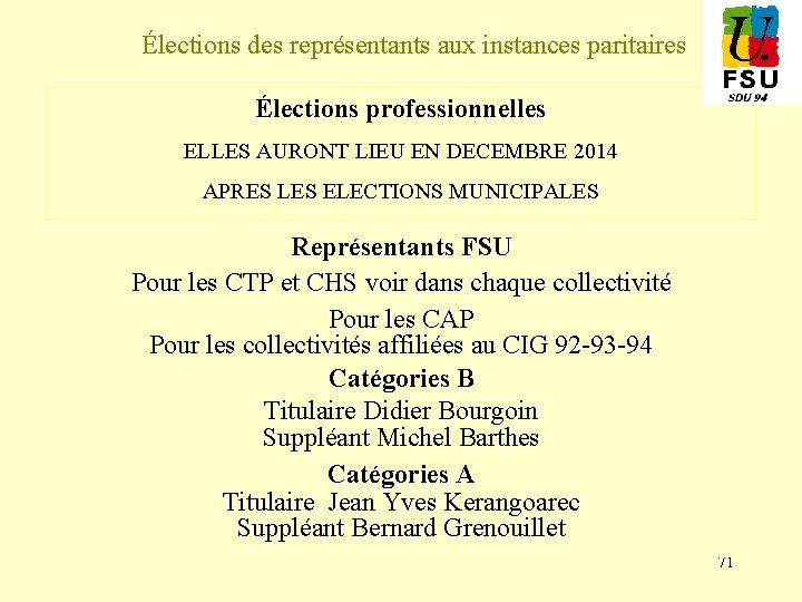 Élections des représentants aux instances paritaires Élections professionnelles ELLES AURONT LIEU EN DECEMBRE 2014