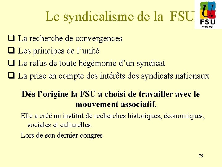 Le syndicalisme de la FSU q La recherche de convergences q Les principes de