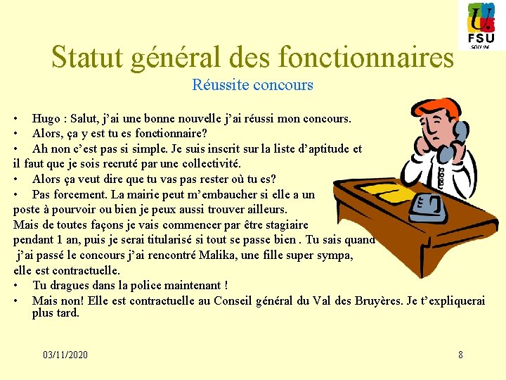 Statut général des fonctionnaires Réussite concours • Hugo : Salut, j’ai une bonne nouvelle