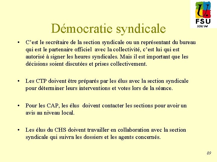 Démocratie syndicale • C’est le secrétaire de la section syndicale ou un représentant du