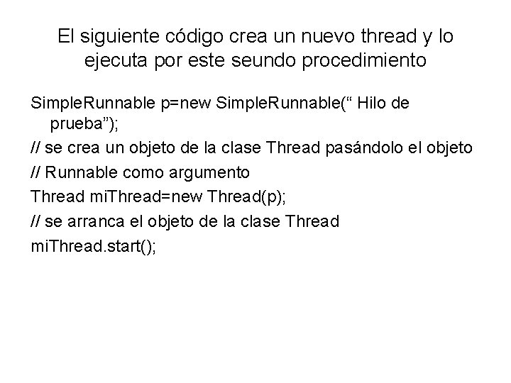 El siguiente código crea un nuevo thread y lo ejecuta por este seundo procedimiento