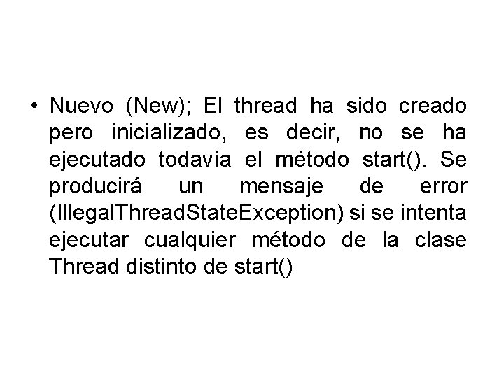  • Nuevo (New); El thread ha sido creado pero inicializado, es decir, no