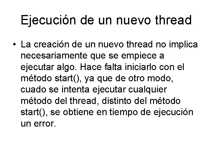 Ejecución de un nuevo thread • La creación de un nuevo thread no implica