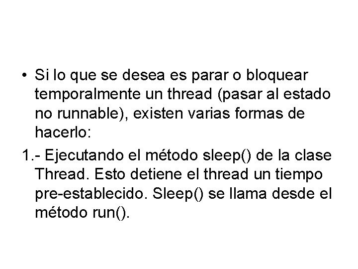  • Si lo que se desea es parar o bloquear temporalmente un thread