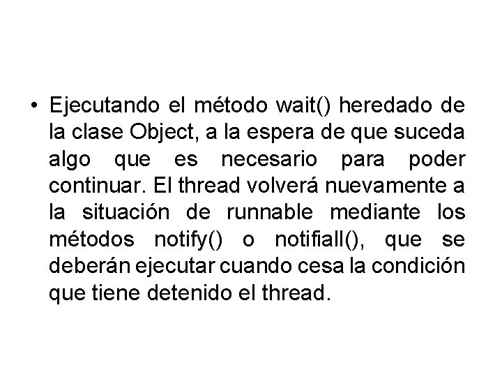  • Ejecutando el método wait() heredado de la clase Object, a la espera