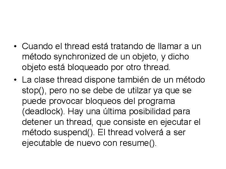  • Cuando el thread está tratando de llamar a un método synchronized de