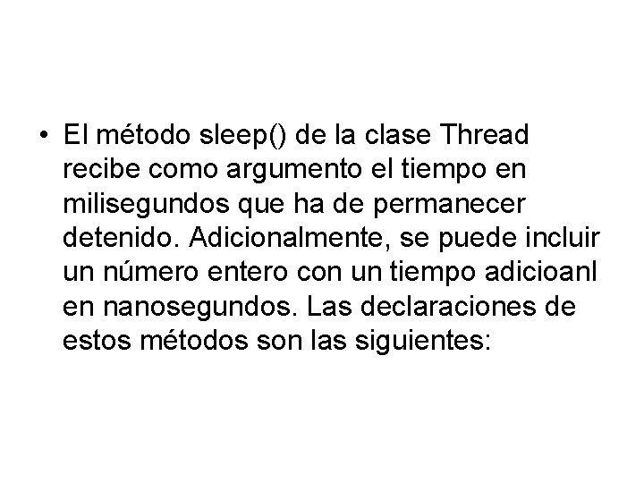  • El método sleep() de la clase Thread recibe como argumento el tiempo