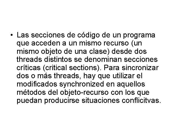  • Las secciones de código de un programa que acceden a un mismo