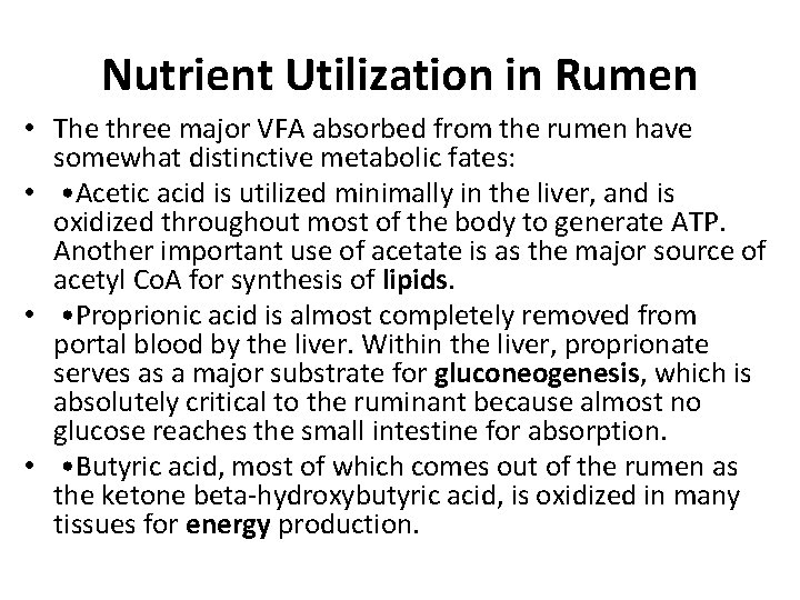 Nutrient Utilization in Rumen • The three major VFA absorbed from the rumen have