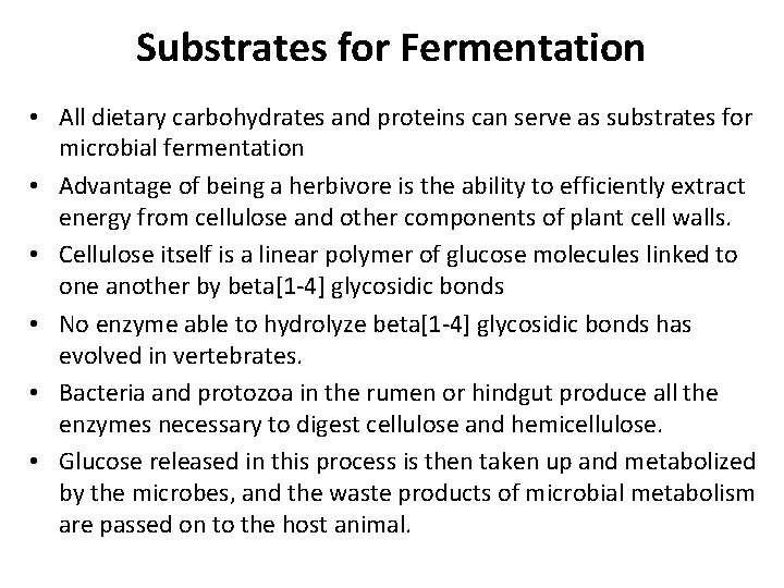 Substrates for Fermentation • All dietary carbohydrates and proteins can serve as substrates for