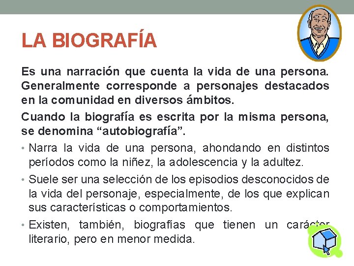 LA BIOGRAFÍA Es una narración que cuenta la vida de una persona. Generalmente corresponde