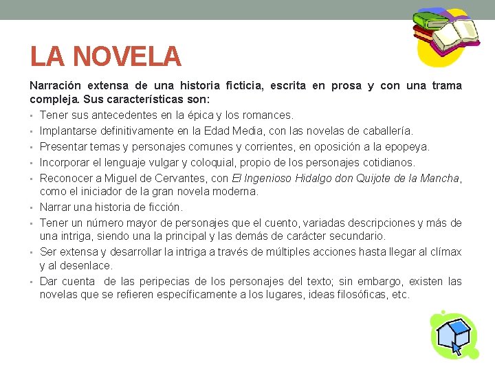 LA NOVELA Narración extensa de una historia ficticia, escrita en prosa y con una