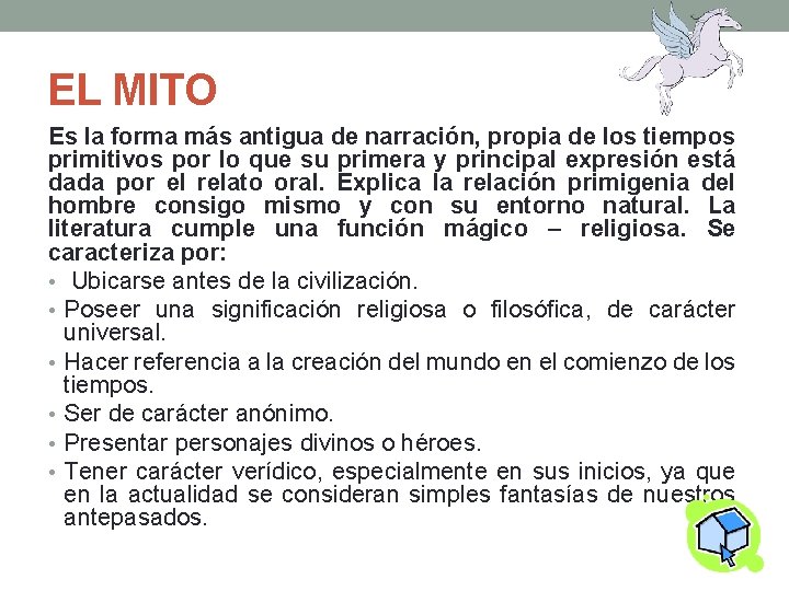 EL MITO Es la forma más antigua de narración, propia de los tiempos primitivos