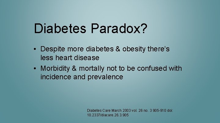 Diabetes Paradox? • Despite more diabetes & obesity there’s less heart disease • Morbidity