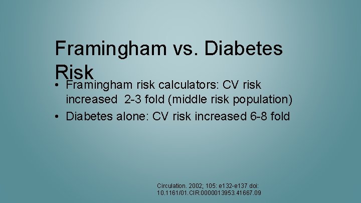 Framingham vs. Diabetes Risk • Framingham risk calculators: CV risk increased 2 -3 fold