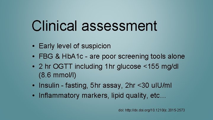 Clinical assessment • Early level of suspicion • FBG & Hb. A 1 c