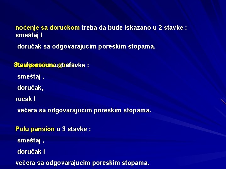 noćenje sa doručkom treba da bude iskazano u 2 stavke : smeštaj I doručak