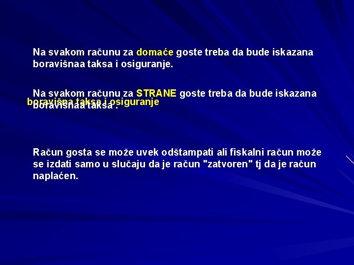 Na svakom računu za domaće goste treba da bude iskazana boravišnaa taksa i osiguranje.