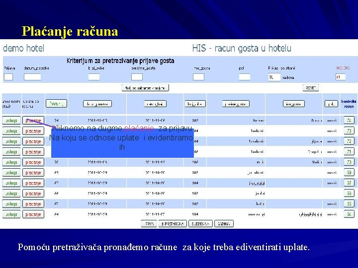 Plaćanje računa Kliknemo na dugme plaćanje za prijavu Na koju se odnose uplate i