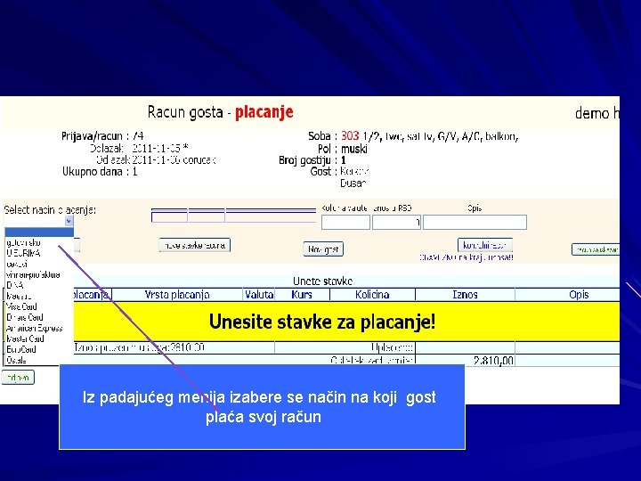 Naplata računa Iz padajućeg menija izabere se način na koji gost plaća svoj račun