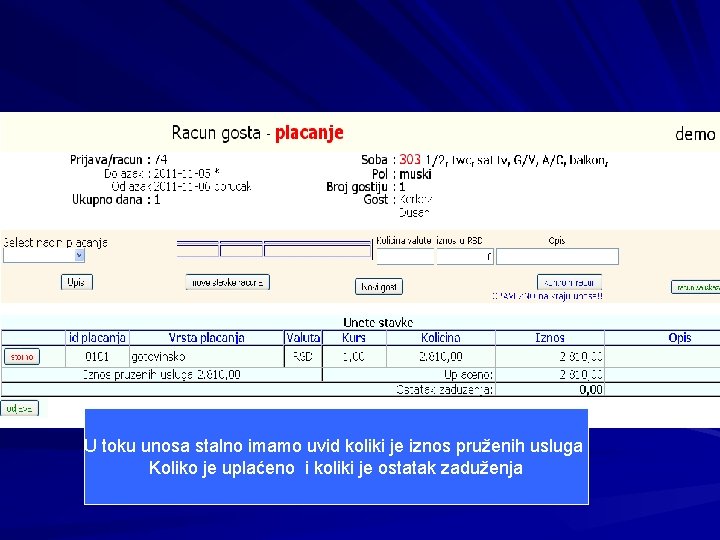 Naplaćen račun U toku unosa stalno imamo uvid koliki je iznos pruženih usluga Koliko