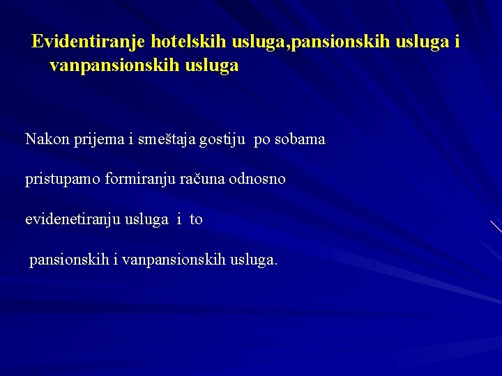 Evidentiranje hotelskih usluga, pansionskih usluga i vanpansionskih usluga Nakon prijema i smeštaja gostiju po