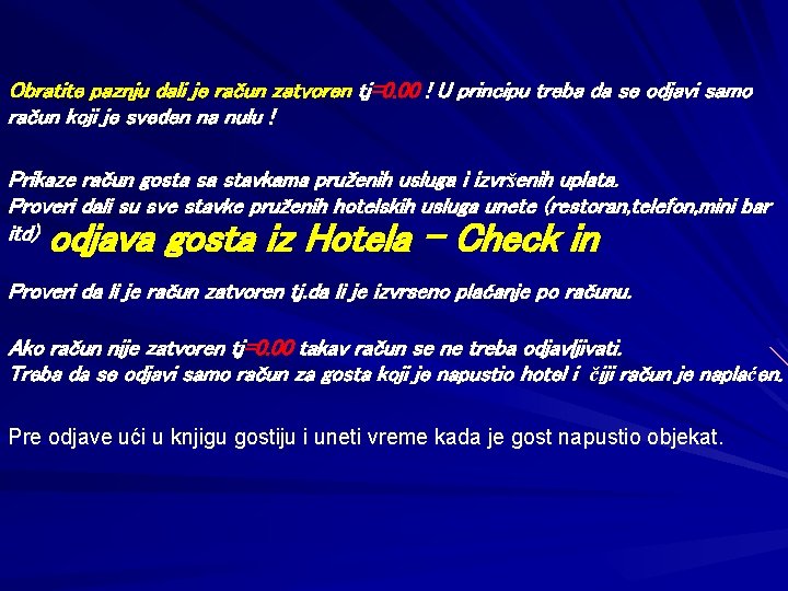 Obratite paznju dali je račun zatvoren tj=0. 00 ! U principu treba da se