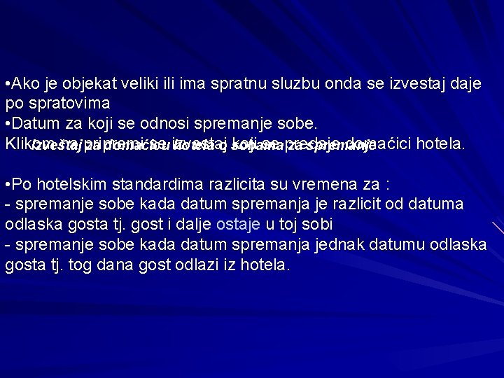  • Ako je objekat veliki ili ima spratnu sluzbu onda se izvestaj daje