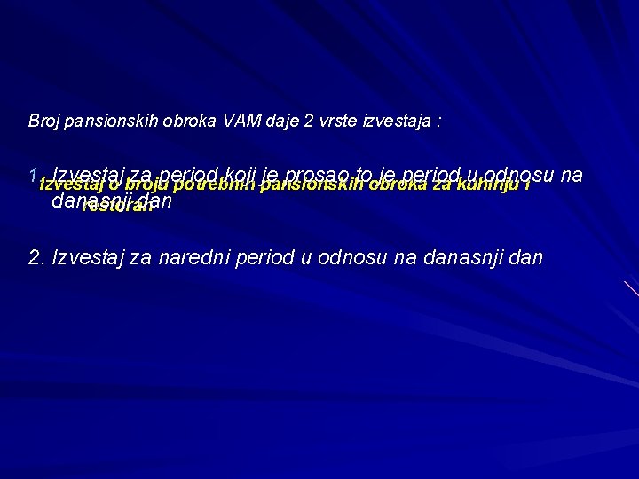 Broj pansionskih obroka VAM daje 2 vrste izvestaja : 1. Izveštaj Izvestaj za period