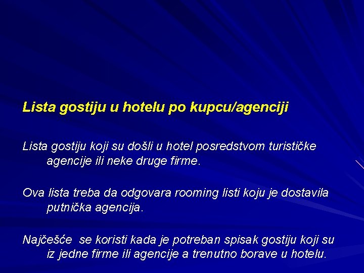 Lista gostiju u hotelu po kupcu/agenciji Lista gostiju koji su došli u hotel posredstvom