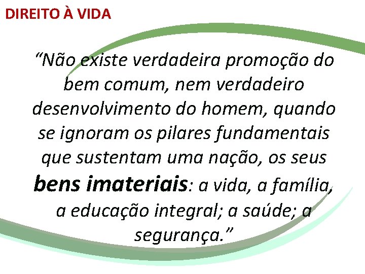 DIREITO À VIDA “Não existe verdadeira promoção do bem comum, nem verdadeiro desenvolvimento do